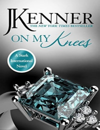 J. Kenner [Kenner, J.] — On My Knees