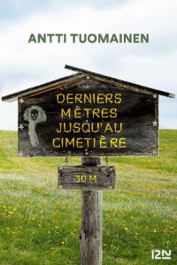 Antti Tuomainen & Alexandre André [Tuomainen, Antti & André, Alexandre] — Derniers mètres jusqu'au cimetière (French Edition)