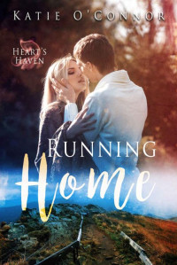 Katie O'Connor — Running Home (Heart's Haven #1)