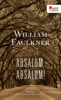 Faulkner, William [Faulkner, William] — Absalom, Absalom!