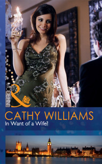 Cathy Williams — In Want of a Wife?