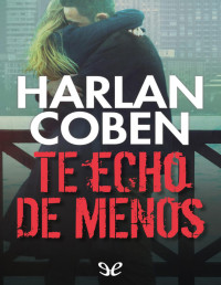 Harlan Coben — TE ECHO DE MENOS