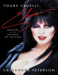 Cassandra Peterson — Yours Cruelly, Elvira