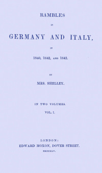 Mary Wollstonecraft Shelley — Rambles in Germany and Italy in 1840, 1842, and 1843, vol. 1 of 2