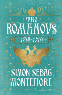 Simon Sebag Montefiore — The Romanovs