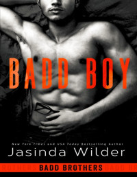 Jasinda Wilder — Badd Boy (The Badd Brothers Book 8)