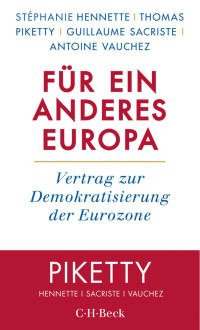 Hennette, Stéphanie; Piketty, Thomas; Sacriste, Guillaume; Vauchez, Antoine — Für ein anderes Europa