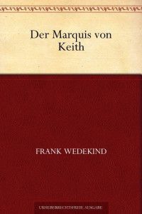 Wedekind, Frank — Der Marquis von Keith