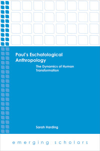 Sarah Harding — Paul's Eschatological Anthropology