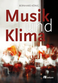 Bernhard König — Musik und Klima