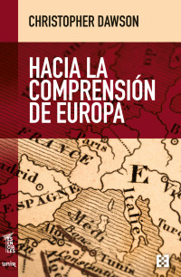 Christopher Dawson — Hacia la comprensión de Europa