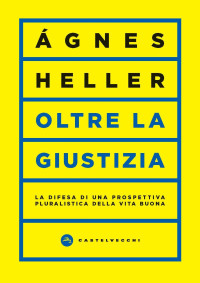 Ágnes Heller — Oltre la giustizia