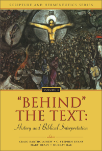 Zondervan;Craig Bartholomew;C. Stephen Evans;Mary Healy;Murray Rae;Robin Parry; — 'Behind' the Text: History and Biblical Interpretation