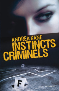 Kane, Andrea [Kane, Andrea] — Forensic Instincts - 02 - Instincts criminels