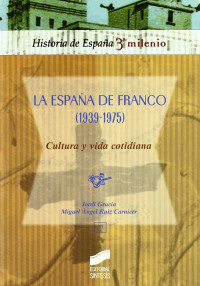 Jordi Gracia García, Miguel Ángel Ruiz Carnicer  — La España de Franco (1939-1975): Cultura y vida cotidiana