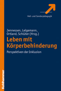 Sven Jennessen (Hrsg.); Reinhard Lelgemann (Hrsg.); Barbara Ortland (Hrsg.); Martina Schlüter (Hrsg.) — Leben mit Körperbehinderung: Perspektiven der Inklusion