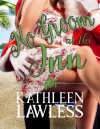 Kathleen Lawless — No Groom at The Inn: A Fake Date for the Holidays Romance