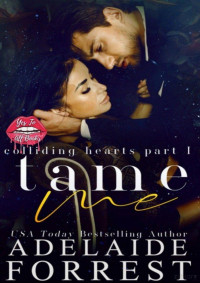 Adelaide Forrest — Tame me (Colliding hearts 1)