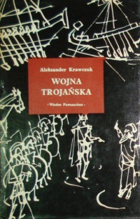 Aleksander Krawczuk — Wojna trojańska: Mit i historia