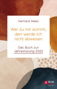 Gerhard Maier; — Wer zu mir kommt, den werde ich nicht abweisen