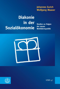 Johannes Eurich, Wolfgang Maaser — Diakonie in der - Studien zu Folgen der neuen Wohlfahrtspolitik