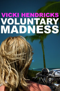 Vicki Hendricks — Voluntary Madness