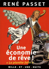 René Passet [Passet, René] — Une économie de rêve