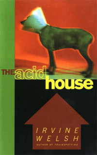 Irvine Welsh — The Acid House
