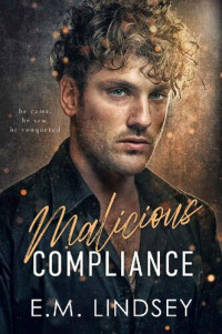 E.M. Lindsey — Malicious Compliance (Loose Lips Sink Ships Book 1)