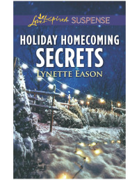 Lynette Eason — Holiday Homecoming Secrets