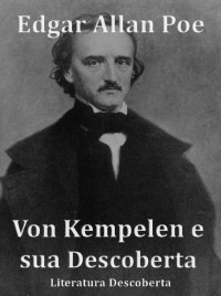 Edgar Allan Poe — Von Kempelen e sua Descoberta
