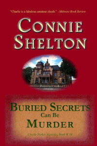 Connie Shelton — Buried Secrets Can Be Murder: Charlie Parker Mysteries, Book #14 (The Charlie Parker Mysteries)