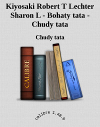 Chudy tata — Kiyosaki Robert T Lechter Sharon L - Bohaty tata - Chudy tata