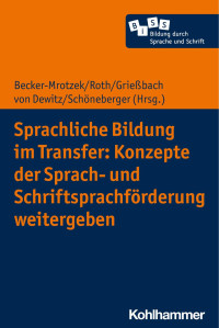 Becker-Mrotzek & Roth & Grießbach & von Dewitz & Schöneberger (Hrsg.) — Sprachliche Bildung im Transfer: Konzepte der Sprach- und Schriftsprachförderung weitergeben