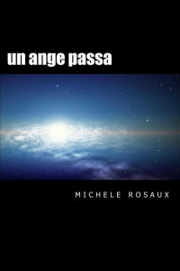Rosaux, Michèle [Rosaux, Michèle] — UN ANGE PASSA (French Edition)