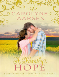 Carolyne Aarsen — A Family's Hope: A Sweet Romance (Love in Millars Crossing Book 3)