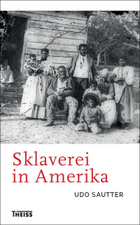 Udo Sautter; — Sklaverei in Amerika