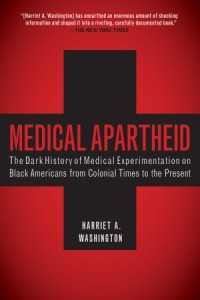 Harriet A. Washington — Medical Apartheid