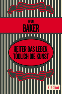 Ivon Baker — Heiter das Leben, tödlich die Kunst