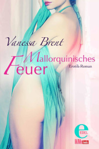 Vanessa Brent [Brent, Vanessa] — Mallorquinisches Feuer