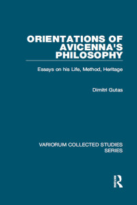 Dimitri Gutas — Orientations of Avicenna’s Philosophy; Essays on his Life, Method, Heritage