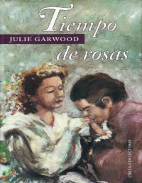 Julie Garwood — Tiempo de rosas