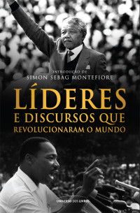 Simon Sebag Montefiore — Líderes e Discursos que Revolucionaram o Mundo