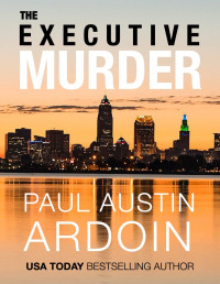 Paul Austin Ardoin — The Executive Murder