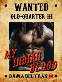 Dama Beltrán — 3 - My Indian Blood: Old-Quarter
