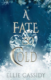 Ellie Cassidy — A Fate So Cold (Cursed Kingdom #2)