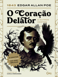 Edgar Allan Poe — O Coração Delator e outros contos