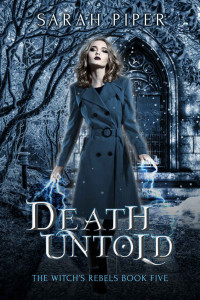 Sarah Piper [Piper, Sarah] — Death Untold (The Witch's Rebels Book 5)