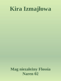 Mag niezależny Flossia Naren 02 — Kira Izmajłowa