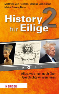 Matthias von Hellfeld / Markus Dichmann / & Meike Rosenplänter — History für Eilige 2